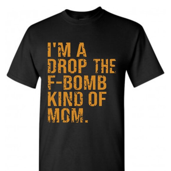 Women's I'm A Drop The F Bomb Kind Of Mom Tee Shirt - Picture 2 of 2